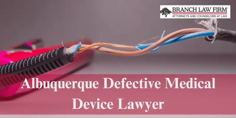 albuquerque defective medical device lawyer