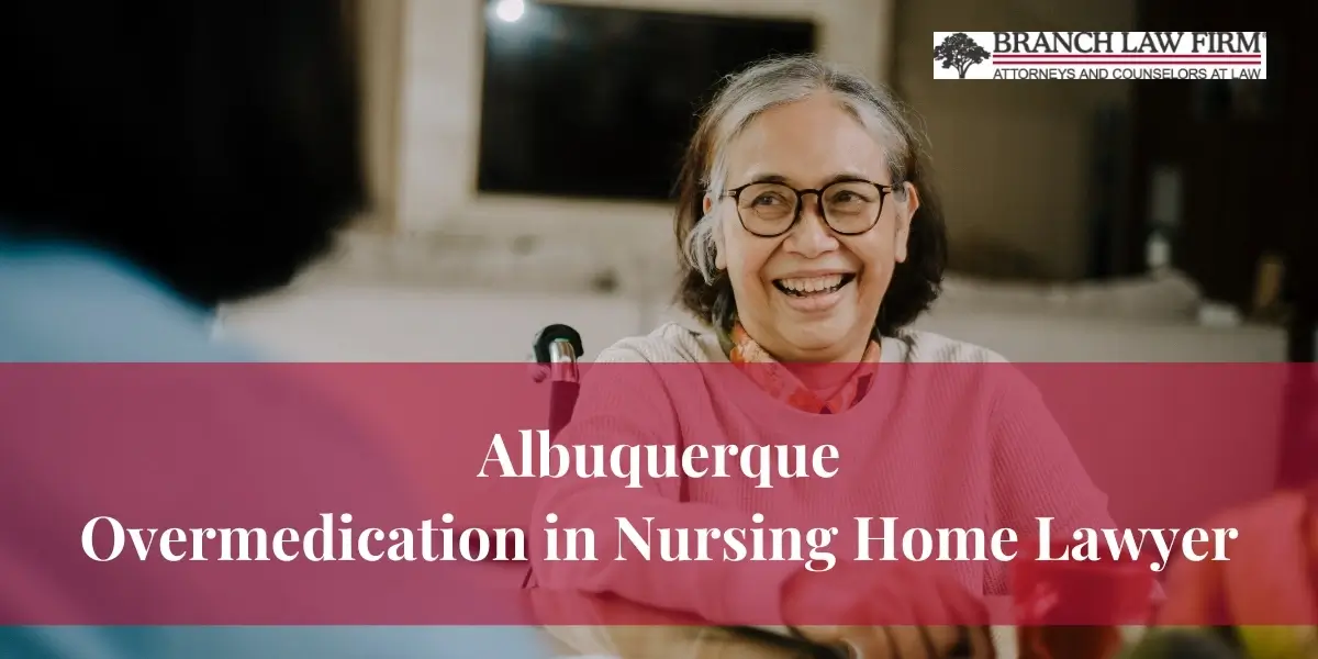 Albuquerque Overmedication in Nursing Home Lawyer